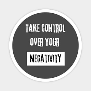 Take Control over Your Negativity Motivational Quote Magnet